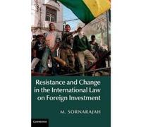 Resistance and Change in the International Law on Foreign Investment - [Version Originale] M Sornarajah (Auteur)