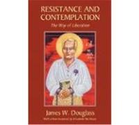Resistance and Contemplation: The Way of Liberation Douglass, James W. (Auteur)