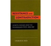 Resistance and Contradiction by Charles R. Hale Charles R. Hale (Auteur)