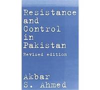 Resistance And Control In Pakistan Akbar S. Ahmed (Auteur)
