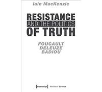 Resistance And The Politics Of Truth