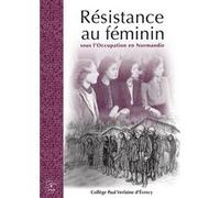 Resistance Au Feminin Sous L'occupation En Normandie