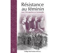 Resistance Au Feminin Sous L'occupation En Normandie