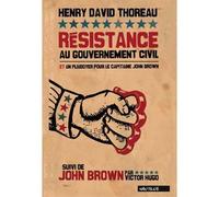 RESISTANCE AU GOUVERNEMENT CIVIL et plaidoyer pour le capitaine John Brown, suivi de John Brown par Victor Hugo - Henry David Thoreau - Nautilus - broché - Essai
