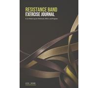 Resistance Band Exercise Journal: A 12-Week Log for Workouts