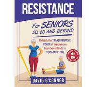 Resistance Bands For Seniors 50, 60 and Beyond: Home Strength Training - Fully Illustrated, 80 Videos plus 32 Workout Plans - Improve Flexibility and Regain Muscle safely using inexpensive bands.