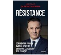 Résistance - Comment En Finir Avec Ce Système Et Rendre Le Pouvoir Aux Français