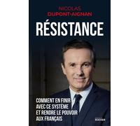 Résistance Comment en finir avec ce système et rendre le pouvoir aux Français - Nicolas Dupont-Aignan - Rocher Eds Du - broché - Essai