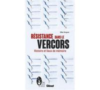 Résistance dans le Vercors (2e ed) Gilles Vergnon (Auteur), Parc naturel régional du Vercors (Editeur en chef)