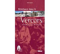Résistance dans le Vercors: Histoire et lieux de mémoire