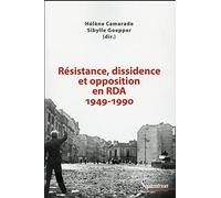 RESISTANCE, DISSIDENCE ET OPPOSITION EN RDA (1949-1990)
