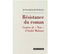 Résistance du roman. Genèse de Non d'André Malraux Jean-Louis Jeannelle (Auteur)