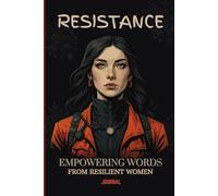 Resistance: Empowering Words from Resilient Women Journal | Inspirational Gift for Women | Quotes & Pages for Strength and Self-Discovery | 120 Lined Pages | 6x9 Inch