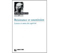 Résistance et soumission: lettres et notes de captivité: Nouvelle édition