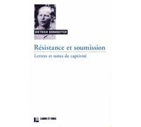 Résistance et soumission: lettres et notes de captivité: Nouvelle édition