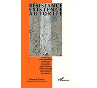 Résistance, existence, autorité - Cultures Et Conflits - L'harmattan - broché - Etude