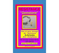 Resistance "Gemstone". How to pass through Mr. Resistance by befriending Mrs. Acceptance.: The Journey Within Series, Vol. 9 of 13. Large Print (5x8) Edition.