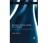 Resistance Heroism And The End Of Empire