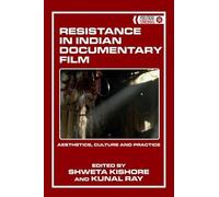 Resistance in Indian Documentary Film: Aesthetics, Culture and Practice