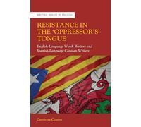 Resistance in the 'Oppressor's' Tongue: English-Language Welsh Writers and Spanish-Language Catalan Writers