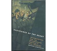 Resistance of the Heart: Intermarriage and the Rosenstrasse Protest in Nazi Germany
