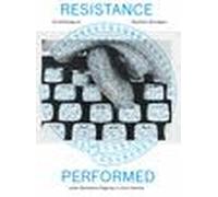 Resistance Performed - An Anthology On Aesthetic Strategies Under Repressive Regimes In Latin America
