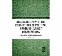 Resistance Power and Conceptions of Political Order in Islamist Organizations by Maren Koss Maren Koss (Auteur)