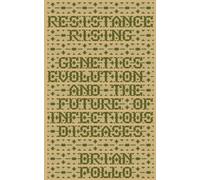 Resistance Rising: Genetics, Evolution, and the Future of Infectious Diseases