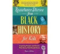 Resistance Stories from Black History for Kids by Rann Miller Rann Miller (Auteur)