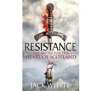 Resistance: The Bravehearts Chronicles Whyte, Jack (Auteur)