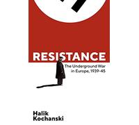 Resistance: The Underground War in Europe, 1939-1945