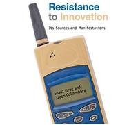 Resistance To Innovation - Its Sources And Manifestations