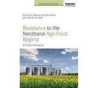 Resistance To The Neoliberal Agrifood Re Alessandro Sam Houston State University Bonanno, Wolf Usa , Usa Steven A Cornell University (Auteur)