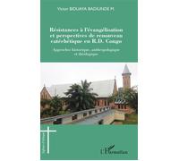 Résistances À L'évangélisation Et Perspectives De Renouveau Catéchétique En R.D. Congo - Approches Historique, Anthropologique Et Théologique