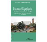 Résistances À L'évangélisation Et Perspectives De Renouveau Catéchétique En R.D. Congo - Approches Historique, Anthropologique Et Théologique