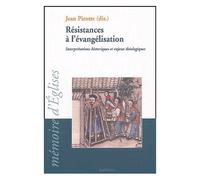 Résistances À L'évangélisation - Interprétations Historiques Et Enjeux Théologiques