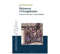 Résistances À L'évangélisation - Interprétations Historiques Et Enjeux Théologiques