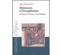 Résistances À L'évangélisation - Interprétations Historiques Et Enjeux Théologiques