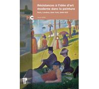 Résistances à l'idée d'art moderne dans la peinture Paris, Londres, New York, 1848-1931 - Pierre Sérié - U.blaise Pascal Clermont-Ferrand - broché - Essai