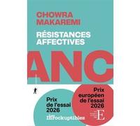 Résistances affectives - Les politiques de l'attachement face aux politiques de la cruauté Chowra Makaremi (Auteur)