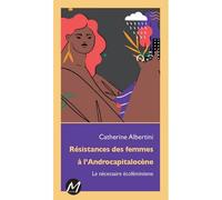 Resistances des femmes a laandrocapitalocene - ALBERTINI CATHERINE - M Editeur - broché - Essai