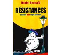 Résistances - Essai de taupologie générale - Daniel Bensaïd - Fayard - broché - Etude