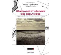 Résistances et mémoires des esclavages - espaces arabo-musulmans et transatlantiques Espaces arabo-musulmans et transatlantiques - Olivier Leservoisier - Karthala - broché - Essai