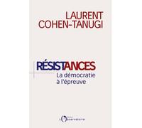 Résistances : la démocratie à l’épreuve - Laurent Cohen-Tanugi - L'observatoire Eds De - broché - Essai