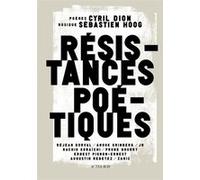 Résistances poétiques Cyril Dion (Auteur), Zaric (Auteur), Réjean Dorval (Auteur), Anouk Grinberg (Auteur), Sébastien Hoog (Compositeur), JR (Auteur), Rachid Koraïchi (Auteur)