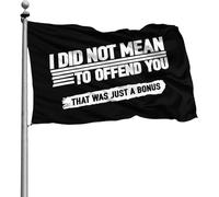 Résistant À La Décoloration Drapeau De Jardin Décoratifs Bannière Extérieure Je Ne Voulais Pas T'Offenser, C'Était Juste Un Bonus 90X150Cm Drapeaux De Pirate Pour Événements Manif Fête