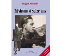 Résistant à seize ans - Roger Zannelli - Passionnes De Bouquins - broché - Récit