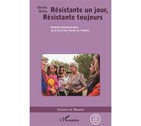 Résistante un jour, résistante toujours Paulette Fouchard-Ayot ou la vie d'une femme de l'ombre - DVD inclus - Mireille Delfau - L'harmattan - broché - Récit
