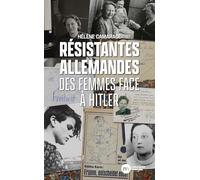 Résistantes allemandes: Des femmes face à Hitler