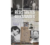 Résistantes allemandes: Des femmes face à Hitler